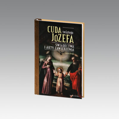 Cuda św.Józefa cz.2  Świadectwa i akty zawierzenia