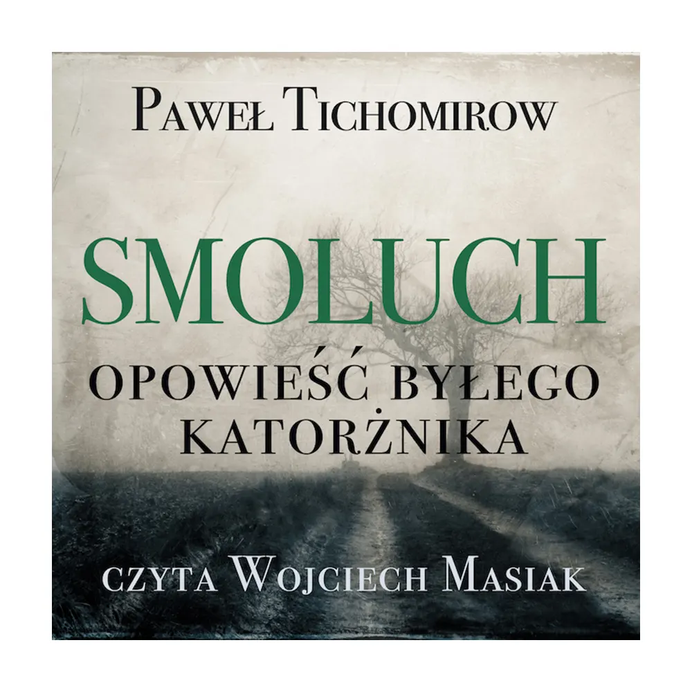 smoluch-opowiesc-bylego-katorznika-pawel-tichomirow-audiobook-1