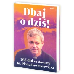 dbaj-o-dziś-365-dni-ze-słowami-ks-piotra-pawlukiewicza-książki-1-igm