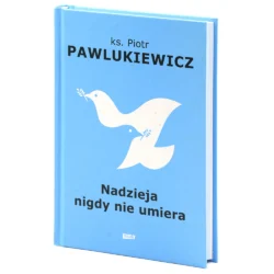 nadzieja-nigdy-nie-umiera-piotr-pawlukiewicz-książka-1-igm