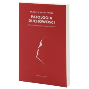 patologia-duchowości-od-niezdrowej-religijności-do-dojrzałej-wiary-książki-1-igm